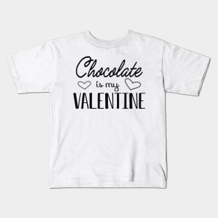 Chocolate is my valentine Kids T-Shirt